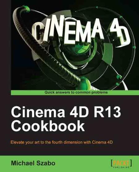 Cinema 4D R13 Cookbook Cinema 4D R13 Cookbook