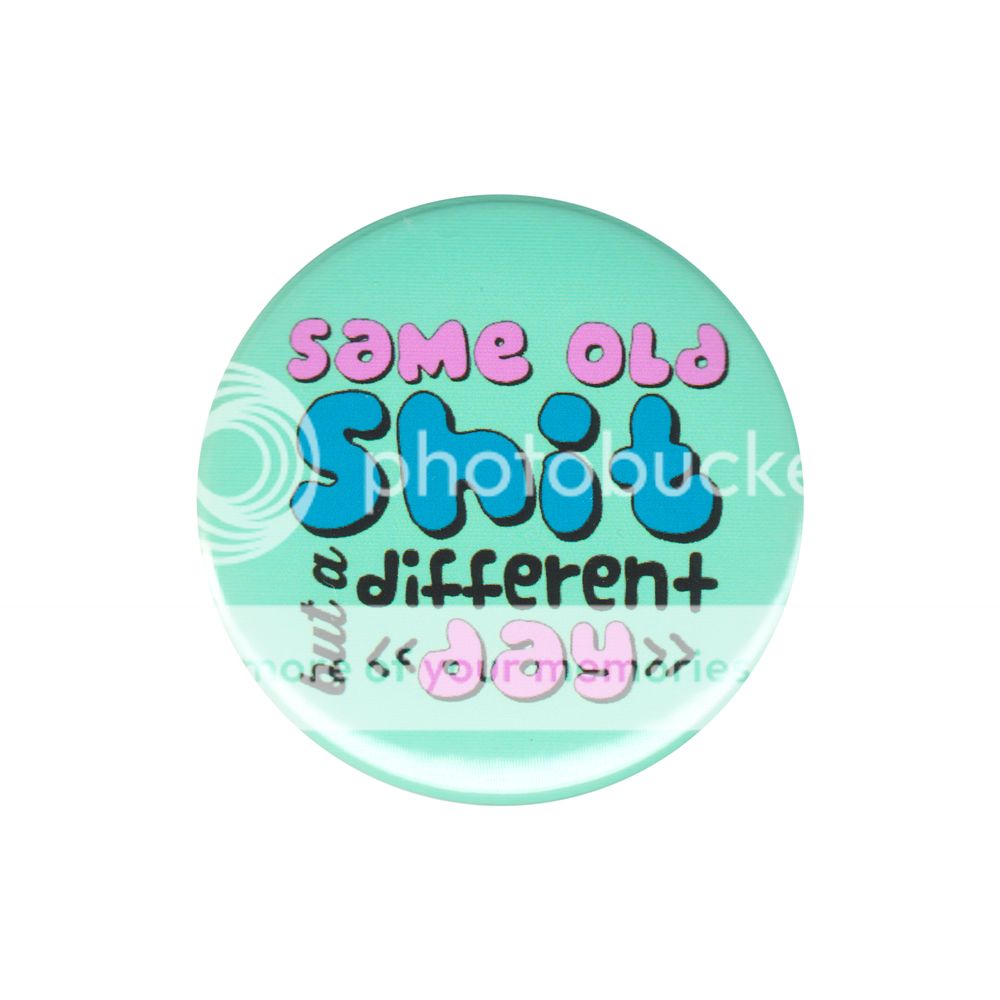 Same Old Sh!t But A Different Day Pinback Button Badge Pin Pastel Punk ...